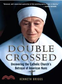 Double Crossed ─ Uncovering the Catholic Church's Betrayal of American Nuns