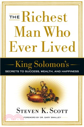 The Richest Man Who Ever Lived ─ King Solomon's Secrets to Success, Wealth, and Happiness
