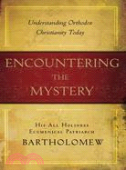 Encountering the Mystery ─ Understanding Orthodox Christianity