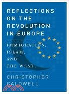 Reflections on the Revolution in Europe: Immigration, Islam, and the West