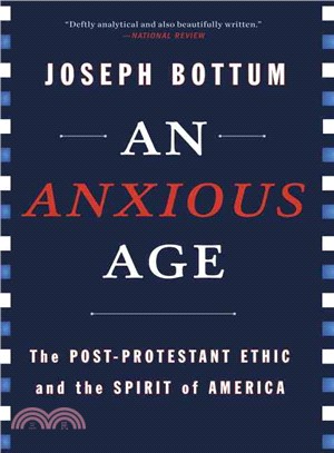 An Anxious Age ― The Post-protestant Ethic and Spirit of America