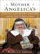 Mother Angelica's ─ Private and Pithy Lessons from the Scriptures