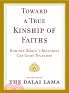 Toward a True Kinship of Faiths: How the World's Religions Can Come Together