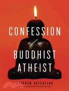 Confession of a Buddhist Atheist