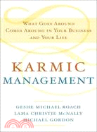 Karmic management :what goes around comes around in your business and your life /