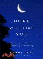 Hope Will Find You: My Search for the Wisdom to Stop Waiting and Start Living