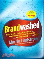 Brandwashed ─ Tricks Companies Use to Manipulate Our Minds and Persuade Us to Buy