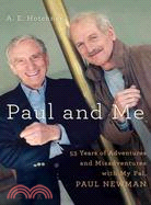 Paul and Me: Fifty-Three Years of Adventures and Misadventures with My Pal Paul Newman