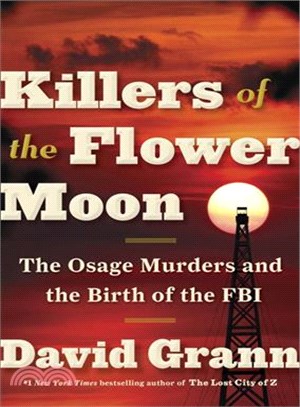 Killers of the Flower Moon :the Osage murders and the birth of the FBI /