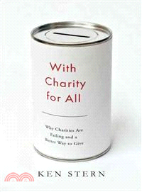 With Charity for All—Why Charities are Failing and a Better Way to Give