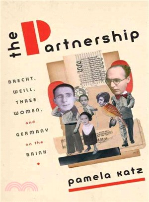 The partnership :Brecht, Weill, three women, and Germany on the brink /