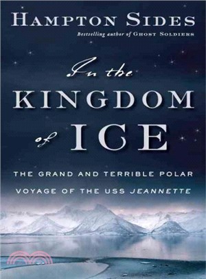 In the kingdom of ice :the grand and terrible polar voyage of the USS Jeannette /