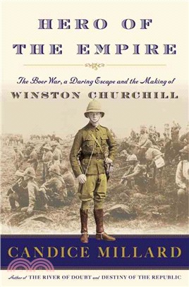 Hero of the Empire ─ The Boer War, a Daring Escape, and the Making of Winston Churchill