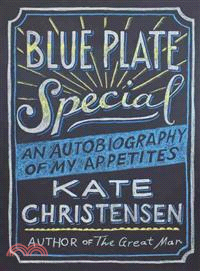 Blue Plate Special ― An Autobiography of My Appetites