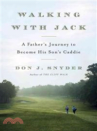 Walking With Jack ― A Father's Journey to Become His Son's Caddie