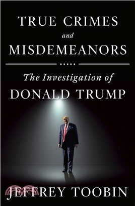 True Crimes and Misdemeanors : The Investigation of Donald Trump