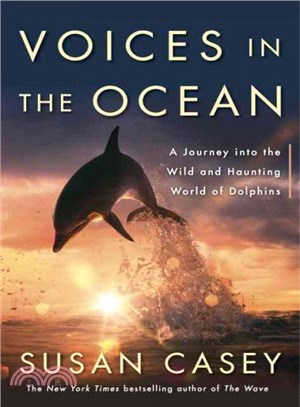 Voices in the Ocean ― A Journey into the Wild and Haunting World of Dolphins