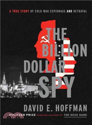 The Billion Dollar Spy ― A True Story of Cold War Espionage and Betrayal