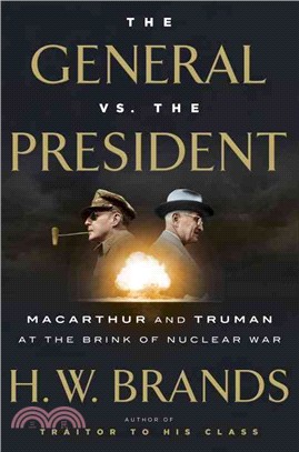 The General vs. the President ─ Macarthur and Truman at the Brink of Nuclear War
