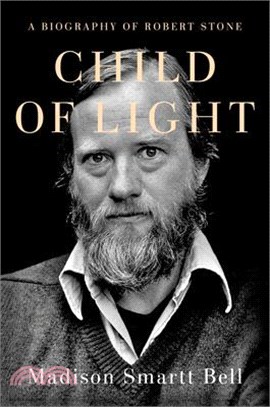 Child of Light ― A Biography of Robert Stone