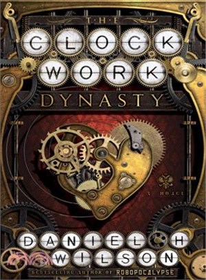 The clockwork dynasty :a nov...
