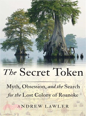 The Secret Token ― Myth, Obsession, and the Search for the Lost Colony of Roanoke