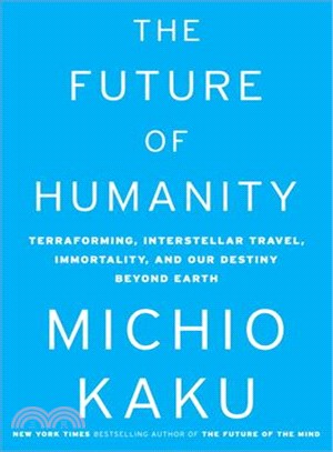 The future of humanity :terraforming Mars, interstellar travel, immortality, and our destiny beyond Earth /