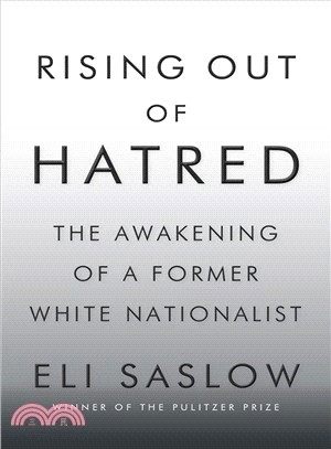 Rising out of hatred :the awakening of a former white nationalist /