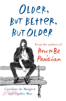 Older, but Better, but Older ― From the Authors of How to Be Parisian Wherever You Are