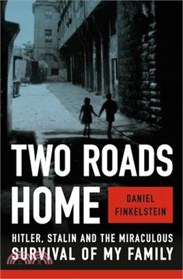 Two Roads Home: Hitler, Stalin, and the Miraculous Survival of My Family