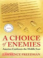Choice of Enemies: America Confronts the Middle East