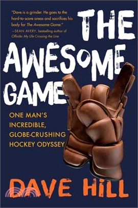 The Awesome Game: One Man's Incredible, Globe-Crushing Hockey Odyssey