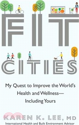 Fit Cities ― My Quest to Improve the World's Health and Wellness - Including Yours