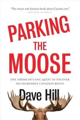 Parking the Moose ― One American's Epic Quest to Uncover His Incredible Canadian Roots