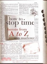 How to Stop Time ─ Heroin from a to Z