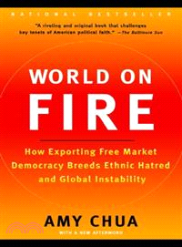 World on Fire ─ How Exporting Free Market Democracy Breeds Ethnic Hatred and Global Instability