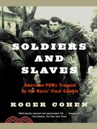 Soldiers And Slaves ─ American Pows Trapped by the Nazis' Final Gamble