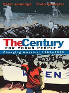 The Century for Young People: Changing America 1961-1999