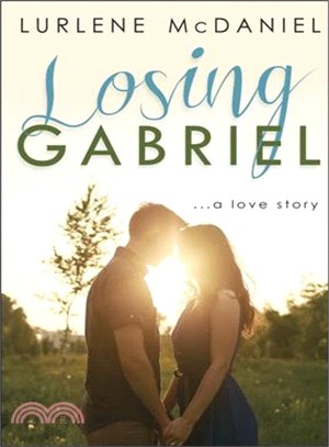 Losing Gabriel ─ A Love Story