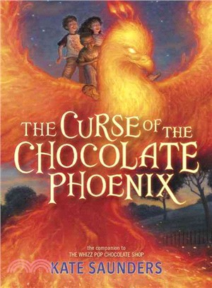 The curse of the chocolate phoenix :a companion to The Whizz Pop Chocolate Shop /