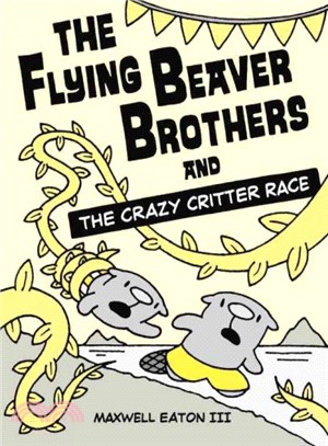 The Flying Beaver Brothers and the Crazy Critter Race ─ The Flying Beaver Brothers and the Crazy Critter Race