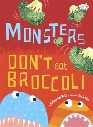 Monsters don't eat broccoli ...