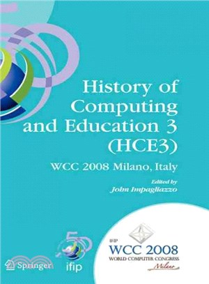 History of Computing and Education 3 (HCE3) ― IFIP 20th World Computer Congress, Proceedings of the Third IFIP Conference on the History of Computing and Education WG 9.7/TC9 History of Computing,