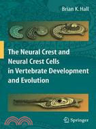 The Neural Crest and Neural Crest Cells in Vertebrate Development and Evolution