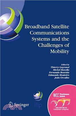 Broadband Satellite Communication Systems And The Challenges Of Mobility ― IFIP TC6 Workshops On Broadband Satellite Communication Systems And Challenges Of Mobility, World Computer Congress, August
