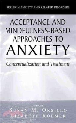 Acceptance And Mindfulness-Based Approaches to Anxiety ― Conceptualization And Treatment