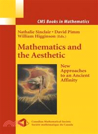 Mathematics And the Aesthetic ― New Approaches to an Ancient Affinity