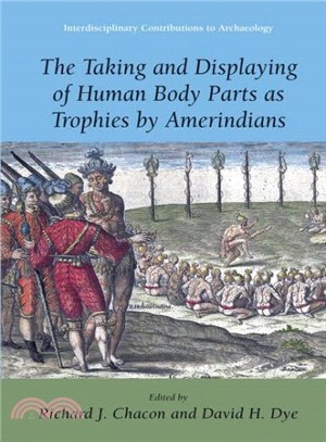 The Taking and Displaying of Human Body Parts As Trophies by Amerindians