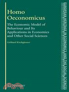 Homo Oeconomicus ─ The Economic Model of Behavior and its Applications in Economics and Other Social Sciences