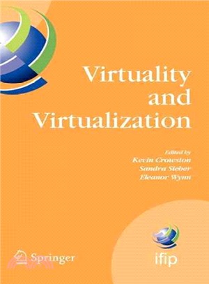 Virtuality and Virtualization ─ Proceedings of the International Federation of Information Processing Working Groups 8.2 on Information Systems and Organizations and 9.5 on Virtualit